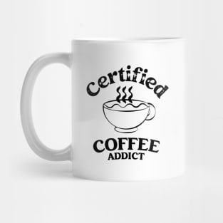 Certified Coffee addict Mug